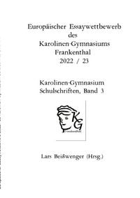 Produktbild: Karolinen-Gymnasium Schulschriften / Europ&auml;ischer Essaywettbewerb des Karolinen-Gymnasiums Frankenthal 2022 / 23