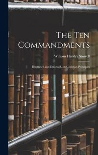 Produktbild: The Ten Commandments; Illustrated and Enforced, on Christian Principles