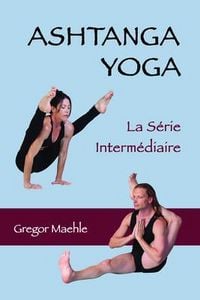 Produktbild: Ashtanga Yoga - La S&eacute;rie Interm&eacute;diaire