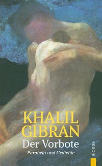 Produktbild: Der Vorbote. Khalil Gibran. Gleichnisse, Parabeln und Gedichte