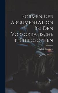 Produktbild: Formen der Argumentation bei den Vorsokratischen Philosophen