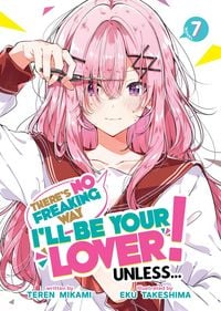 Produktbild: There's No Freaking Way I'll be Your Lover! Unless... (Light Novel) Vol. 7