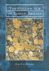 Produktbild: Bedoyere, G: The Golden Age of Roman Britain