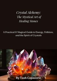 Produktbild: Crystal Alchemy: The Mystical Art of Healing Stones (The Mystic Spirit)