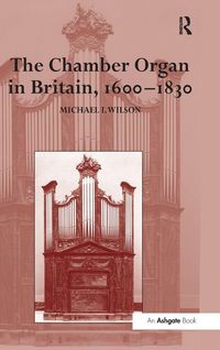 Produktbild: The Chamber Organ in Britain, 1600-1830