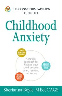 Produktbild: The Conscious Parent's Guide to Childhood Anxiety