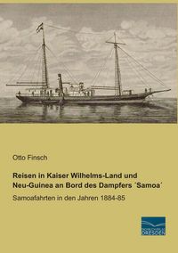Produktbild: Reisen in Kaiser Wilhelms-Land und Neu-Guinea an Bord des Dampfers &acute;Samoa&acute;