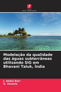 Produktbild: Modela&ccedil;&atilde;o da qualidade das &aacute;guas subterr&acirc;neas utilizando SIG em Bhavani Taluk, &Iacute;ndia