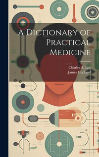 Produktbild: A Dictionary of Practical Medicine