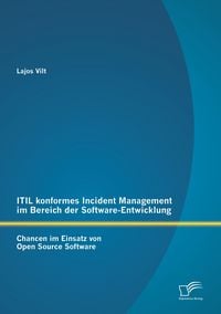 Produktbild: ITIL konformes Incident Management im Bereich der Software-Entwicklung: Chancen im Einsatz von Open Source Software
