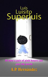 Produktbild: Luis, Luisito, Superluis (or how a pair of pink boxers can save the world)