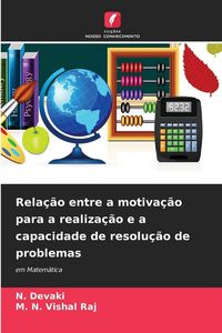 Produktbild: Rela&ccedil;&atilde;o entre a motiva&ccedil;&atilde;o para a realiza&ccedil;&atilde;o e a capacidade de resolu&ccedil;&atilde;o de problemas