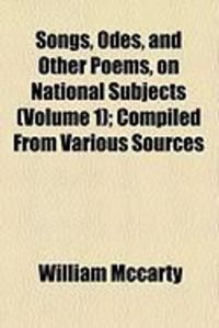 Produktbild: Songs, Odes, and Other Poems, on National Subjects (Volume 1); Compiled from Various Sources
