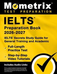 Produktbild: Ielts Preparation Book 2026-2027 - Ielts Secrets Study Guide for General Training and Academic, Full-Length Practice Test, Step-By-Step Video Tutorials