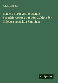 Produktbild: Zeitschrift f&uuml;r vergleichende Sprachforschung auf dem Gebiete der indogermanischen Sprachen