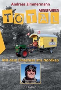 Produktbild: Total abgefahren - Mit dem Einachser ans Nordkap