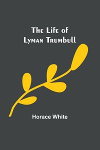 Produktbild: The Life of Lyman Trumbull