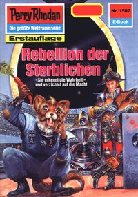 Produktbild: Perry Rhodan 1587: Rebellion der Sterblichen