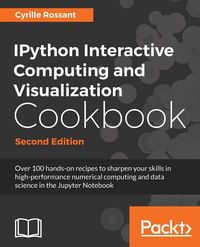 Produktbild: IPython Interactive Computing and Visualization Cookbook - Second Edition