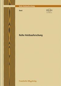 Produktbild: Holzbau der Zukunft.Teilprojekt 03.Entwicklung von grundsätzlichen Strategien zu