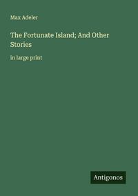 Produktbild: The Fortunate Island; And Other Stories