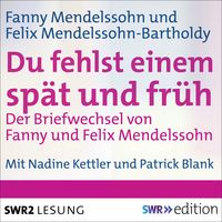 Produktbild: Du fehlst einem sp&auml;t und fr&uuml;h - Der Briefwechsel von Fanny und Felix Mendelssohn