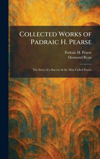Produktbild: Collected Works of Padraic H. Pearse