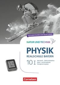 Produktbild: Natur und Technik - Physik Neubearbeitung - Realschule Bayern - Band 10: Wahlpflichtf&auml;chergruppe I