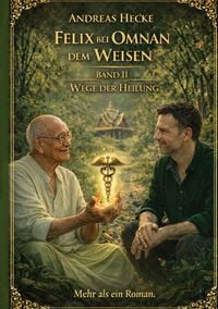 Produktbild: Felix bei Omnan dem Weisen, Band II Wege der Heilung