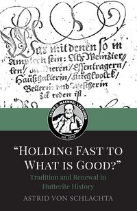 Produktbild: "Holding Fast to What is Good?" Tradition and Renewal in Hutterite History