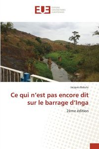 Produktbild: Ce qui n'est pas encore dit sur le barrage d'Inga