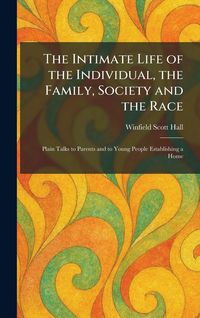 Produktbild: The Intimate Life of the Individual, the Family, Society and the Race