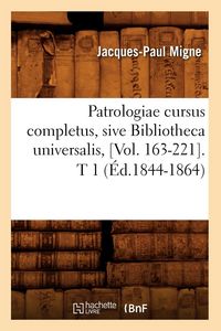 Produktbild: Patrologiae cursus completus, sive Bibliotheca universalis, [Vol. 163-221]. T 1 (&Eacute;d.1844-1864)