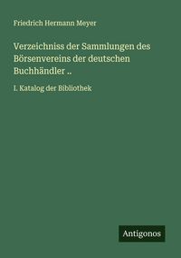 Produktbild: Verzeichniss der Sammlungen des B&ouml;rsenvereins der deutschen Buchh&auml;ndler ..