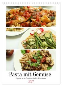 Produktbild: Pasta mit Gem&uuml;se (Wandkalender 2027 DIN A3 hoch), CALVENDO Monatskalender