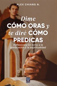 Produktbild: Dime c&oacute;mo oras y te dir&eacute; c&oacute;mo predicas