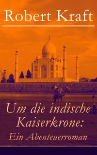 Produktbild: Um die indische Kaiserkrone: Ein Abenteuerroman