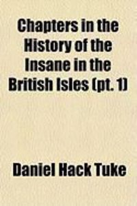 Produktbild: Chapters in the History of the Insane in the British Isles (PT. 1)