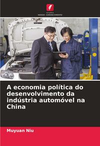 Produktbild: A economia pol&iacute;tica do desenvolvimento da ind&uacute;stria autom&oacute;vel na China