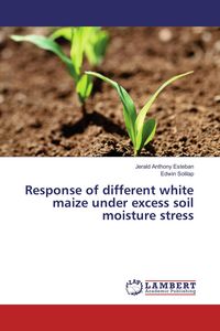Produktbild: Response of different white maize under excess soil moisture stress
