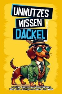 Produktbild: Unn&uuml;tzes Wissen &uuml;ber Dackel