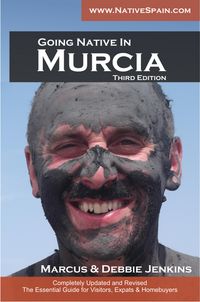 Produktbild: Going Native In Murcia 3rd Edition: All You Need To Know About Visiting, Living and Home Buying in Murcia and Spain's Costa Calida