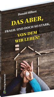 Produktbild: Das Aber, fragil und doch stark, von dem wir leben!