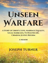 Produktbild: Unseen Warfare: A Story of Liberty, Love, Marriage Equality, Legal Marijuana, VA Healthcare, Criminal Justice Reform