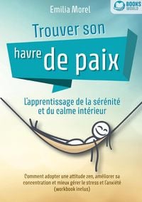 Produktbild: Trouver son havre de paix - L'apprentissage de la s&eacute;r&eacute;nit&eacute; et du calme int&eacute;rieur