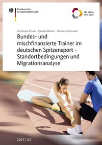 Produktbild: Bundes- und mischfinanzierte Trainer im Sport - Standortbedingungen und Migrationsanalyse