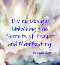Produktbild: Divine Design: Unlocking the Secrets of Prayer and Manifesting!