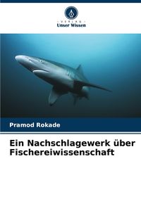 Produktbild: Ein Nachschlagewerk &uuml;ber Fischereiwissenschaft