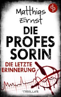 Produktbild: Die Professorin - Die letzte Erinnerung | Ein spannender Psychothriller