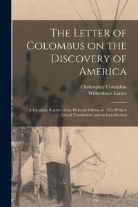 Produktbild: The Letter of Colombus on the Discovery of America: A Facsimile Reprint of the Pictorial Edition of 1493, With A Literal Translation, and an Introduct